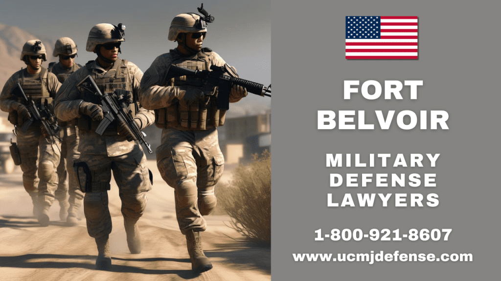 Fort Belvoir Va Military Defense Lawyers - Court Martial Attorneys Article 120 Ucmj