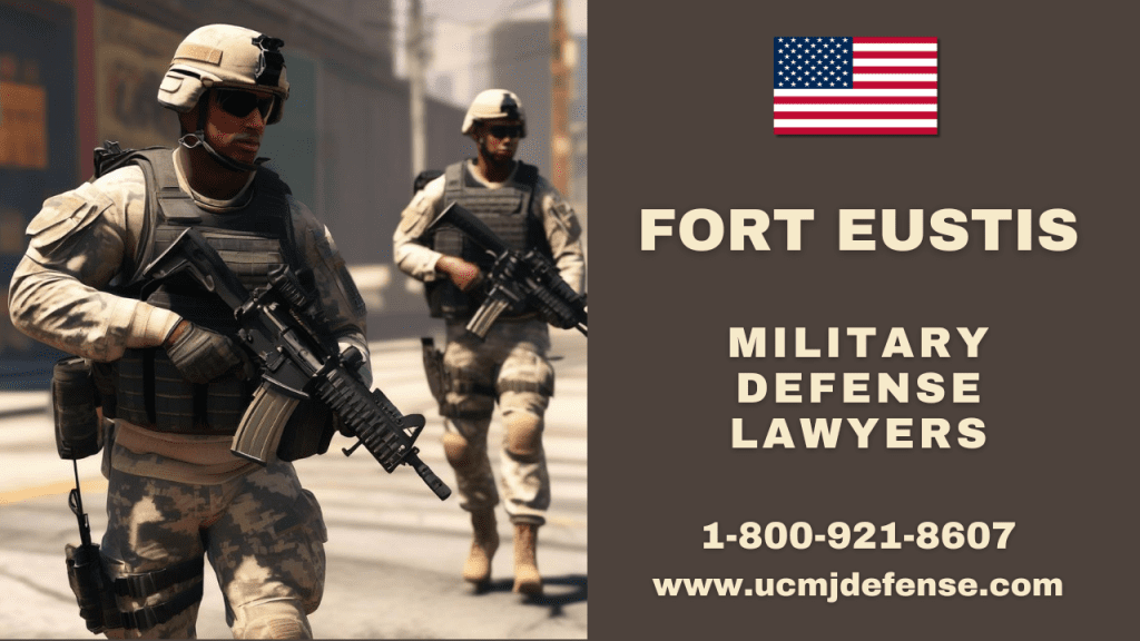 Fort Eustis Civilian Court Martial Defense Attorneys - Article 120 Ucmj Military Lawyers