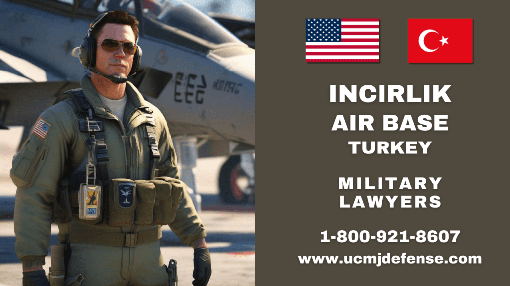 Incirlik Air Base Court Martial Attorneys - Turkey Article 120 Ucmj Military Defense Lawyers