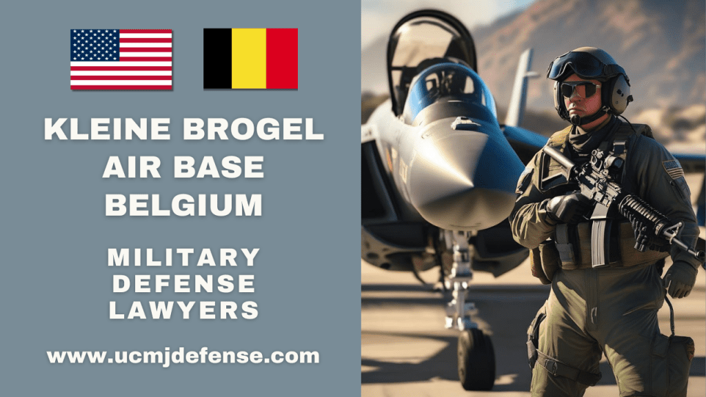 Kleine Brogel Air Base Military Defense Lawyers - Belgium Court Martial Attorneys Article 120 Ucmj