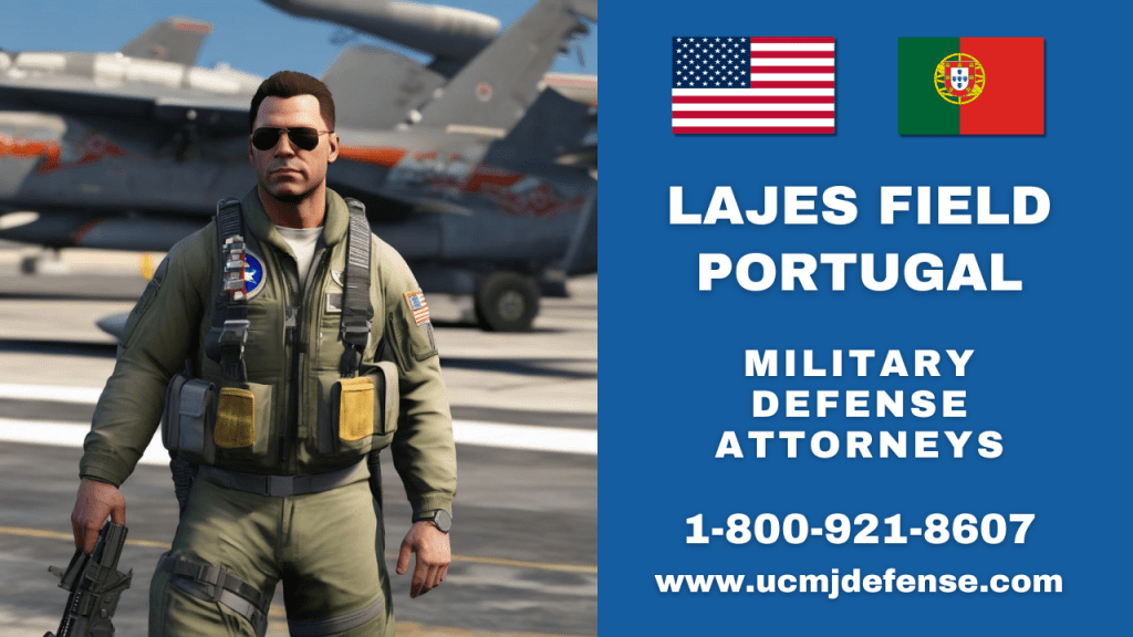 Lajes Field Military Defense Lawyers - Azores Portugal Article 120 Ucmj Court Martial Attorneys