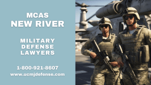 MCAS New River Article 120 UCMJ Military Defense Lawyers - Court Martial Attorneys