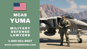 MCAS Yuma AZ Article 120 UCMJ Military Defense Attorneys - Court Martial Lawyers