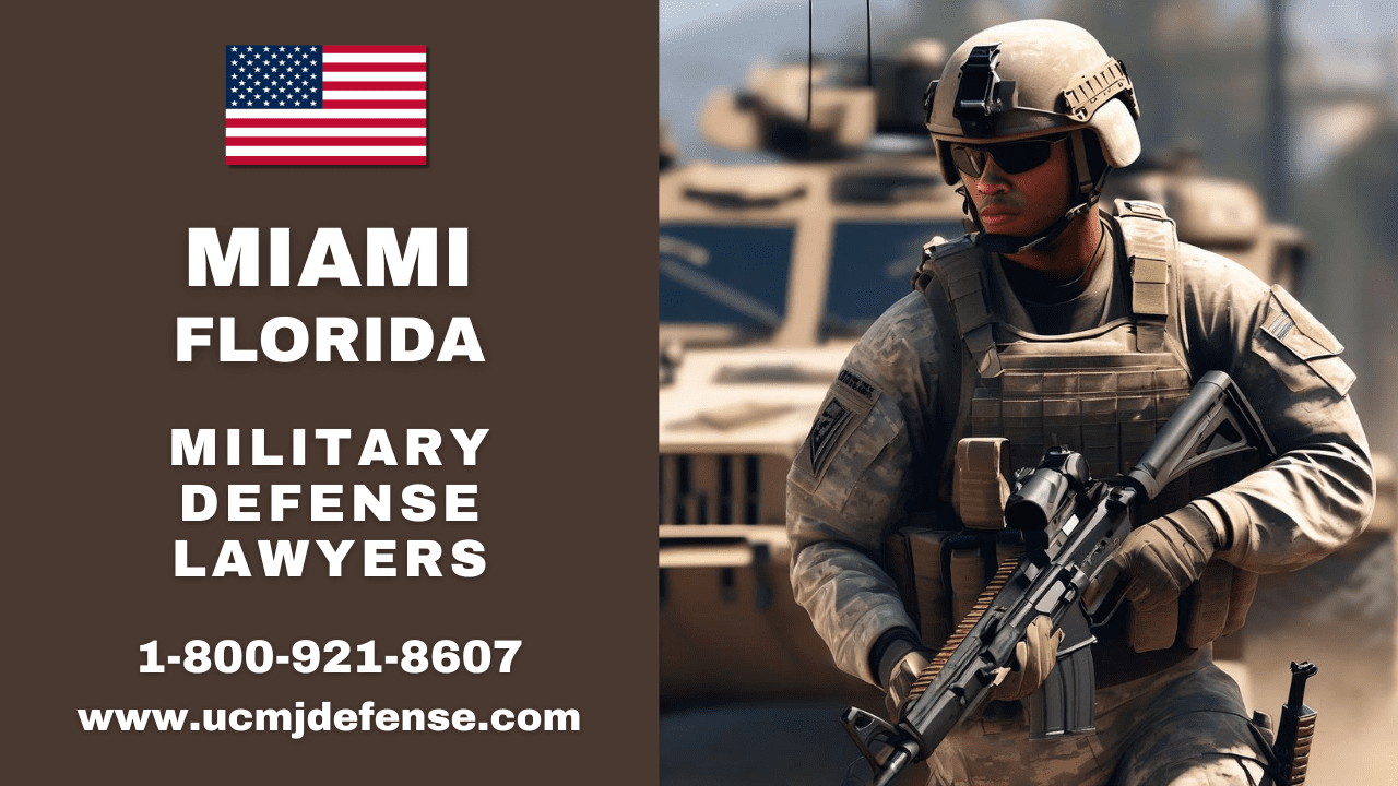 Miami Court Martial Attorneys - Vetting Best Florida Military Defense Lawyers Ucmj Art 120