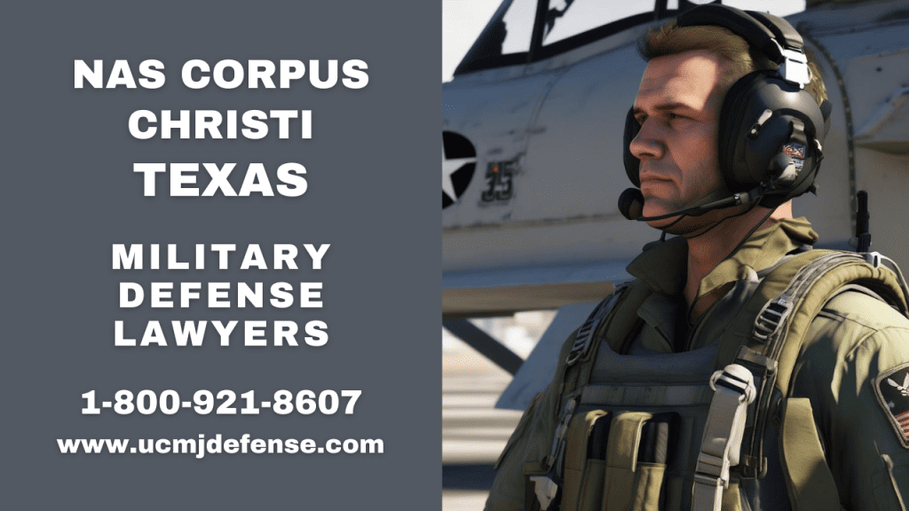 Nas Corpus Christi Tx Court Martial Attorneys - Hiring Best Military Defense Lawyers Art 120 Ucmj