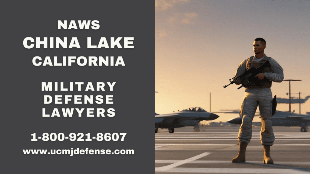 Naws China Lake Article 120 Ucmj Military Defense Lawyers - Court Martial Attorneys