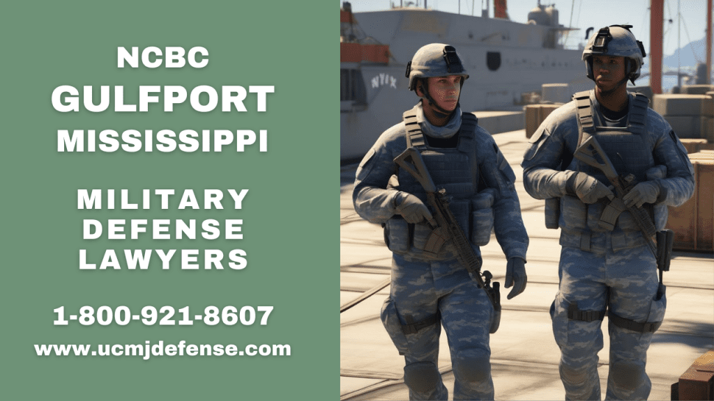 Ncbc Gulfport Ms Military Defense Lawyers - Article 120 Ucmj Court Martial Attorneys