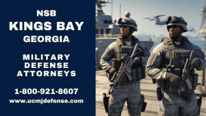 NSB Kings Bay Military Defense Lawyers - Georgia Court Martial Attorneys Article 120 UCMJ