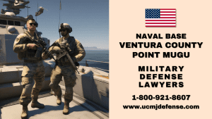 Point Mugu CA Military Defense Lawyers - Court Martial Attorneys Article 120 UCMJ