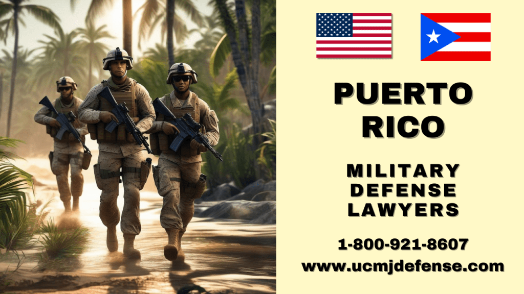 Puerto Rico Military Defense Lawyers - Article 120 Ucmj Court Martial Attorneys