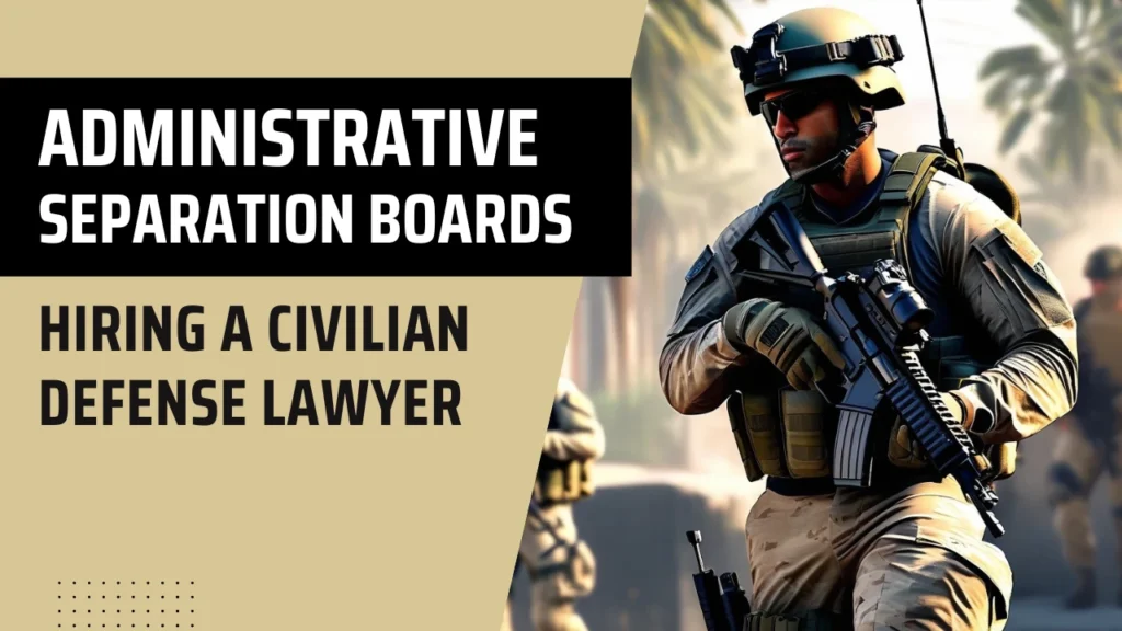 Military Administrative Separation Board Lawyers - Civilian Boi Attorneys