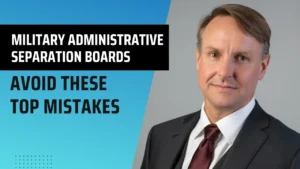 Video: Top Administrative Separation Board Mistakes - ADSEP Board Lawyers