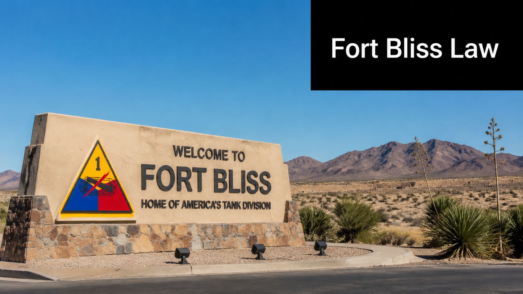 Fort Bliss Military Defense Lawyers: A Survival Guide 4 The entrance sign for Fort Bliss, home of America's Tank Division, under a clear blue sky.