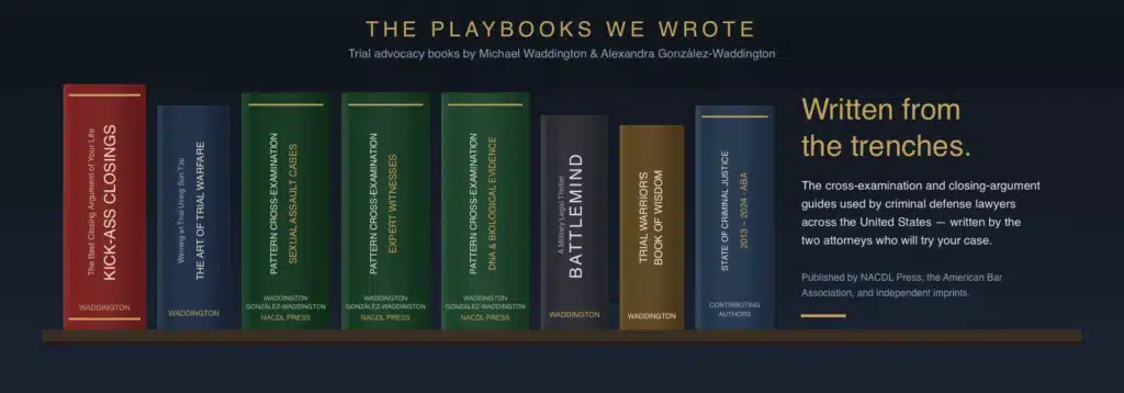 Court Martial Defense Attorneys | Worldwide UCMJ Defense 3 Trial advocacy books written by court martial defense attorneys Michael Waddington and Alexandra González-Waddington